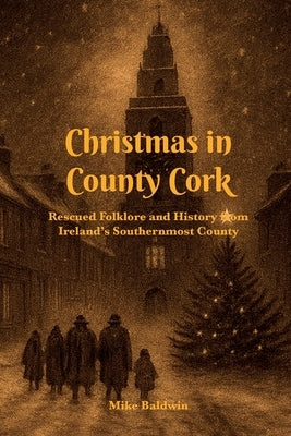 Christmas in County Cork by Baldwin, Mike