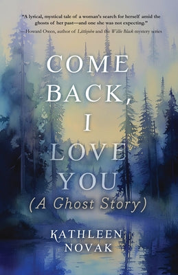 Come Back, I Love You: (A Ghost Story) by Novak, Kathleen
