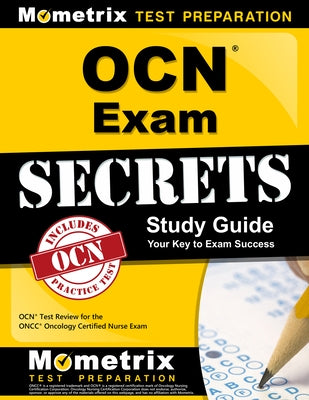 Ocn Exam Secrets Study Guide: Ocn Test Review for the Oncc Oncology Certified Nurse Exam by Mometrix Nursing Certification Test Team