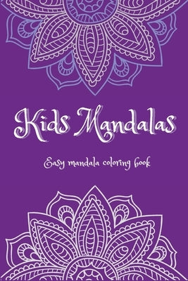 Kids Mandalas: Easy Mandalas Coloring Book &#921; Fun, Easy and Relaxing Mandalas for Boys, Girls and Beginners &#921; Coloring Pages by Lascu