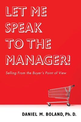 Let Me Speak to the Manager! by Boland, Daniel M.