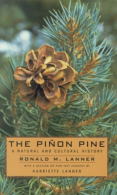 The Pinon Pine: A Natural and Cultural History by Lanner, Ronald M.