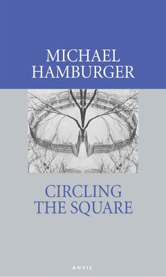 Circling the Square: Poems 2004-2006 by Hamburger, Michael