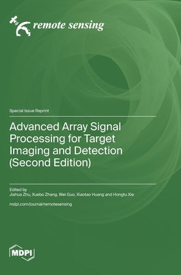 Advanced Array Signal Processing for Target Imaging and Detection (Second Edition) by Zhu, Jiahua