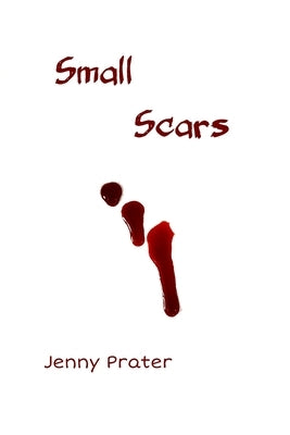 Small Scars by Prater, Jenny