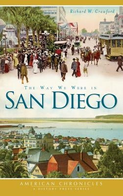 The Way We Were in San Diego by Crawford, Richard W.