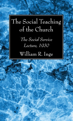 The Social Teaching of the Church by Inge, William R.