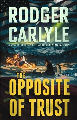 The Opposite of Trust by Carlyle, Rodger