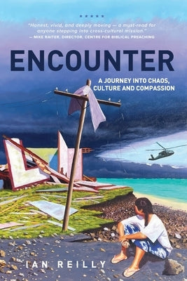 Encounter: A journey into chaos, culture and compassion by Reilly, Ian