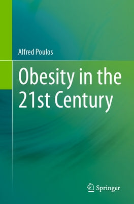 Obesity in the 21st Century by Poulos, Alfred