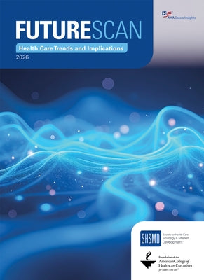 Futurescan 2026: Health Care Trends and Implications by Society for Health Care Strategy &. Mark