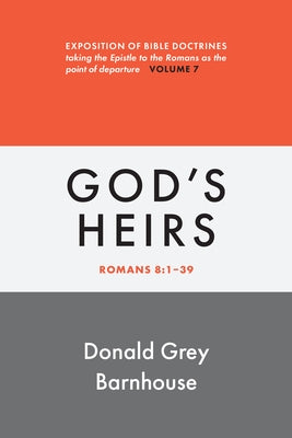 Romans, Vol 7: God's Heirs: Exposition of Bible Doctrines by Barnhouse, Donald Grey