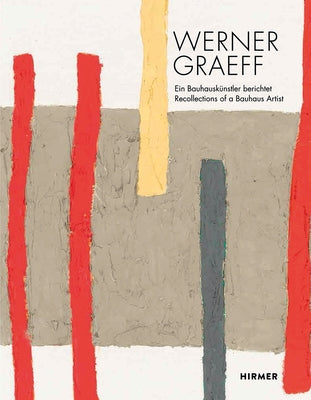 Werner Graeff: Recollection of a Bauhaus Artist by ZieglgÃ¤nsberger, Roman