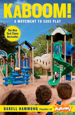 Kaboom!: A Movement to Save Play by Hammond, Darell