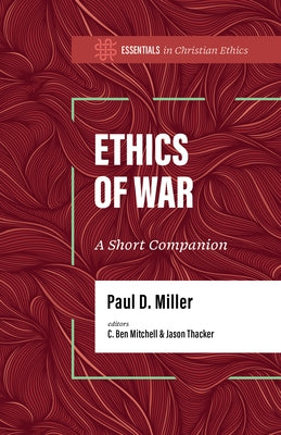 Ethics of War: A Short Companion by Miller, Paul D.