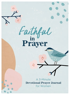 Faithful in Prayer: A 3-Minute Devotional Prayer Journal for Women by Hang, Linda