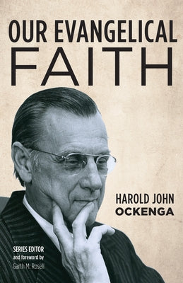 Our Evangelical Faith by Ockenga, Harold John
