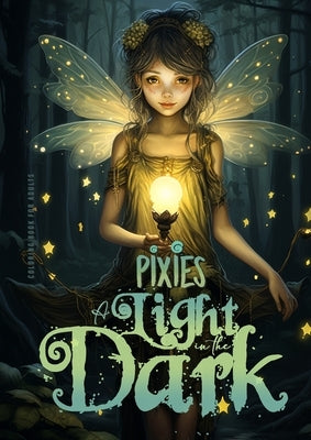 Pixies - A light in the Dark Coloring Book for Adults: Forest Elves Coloring Book for Adults Grayscale Fairies Coloring Book for Adults black backgrou by Publishing, Monsoon
