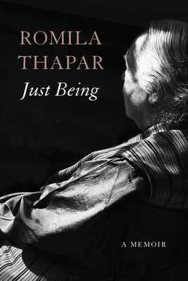 Just Being: A Memoir by Thapar, Romila