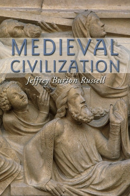 Medieval Civilization by Russell, Jeffrey Burton