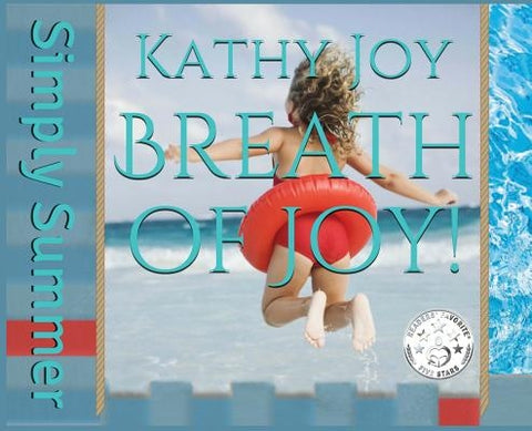 Breath of Joy!: Simply Summer by Joy, Kathy