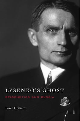 Lysenko's Ghost: Epigenetics and Russia by Graham, Loren