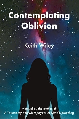 Contemplating Oblivion by Wiley, Keith