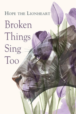 Broken Things Sing Too by Lionheart, Hope The