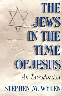 The Jews in the Time of Jesus: An Introduction by Wylen, Stephen M.