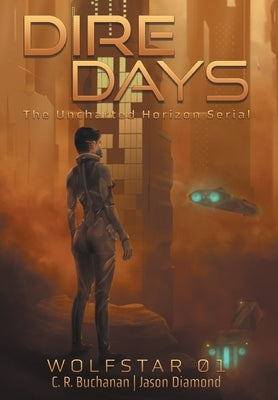 Dire Days: The Uncharted Horizon Serial by Buchanan, C. R.