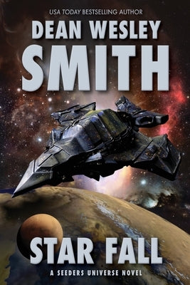 Star Fall: A Seeders Universe Novel by Smith, Dean Wesley