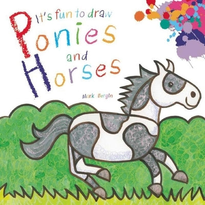 It's Fun to Draw Ponies and Horses by Bergin, Mark