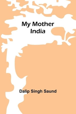 My mother India by Singh Saund, Dalip