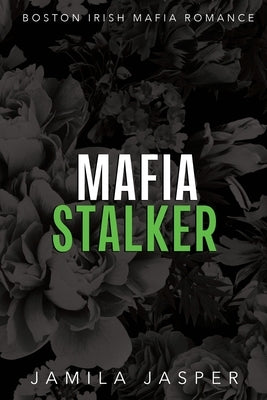 Mafia Stalker: BWWM Dark Mafia Romance by Jasper, Jamila