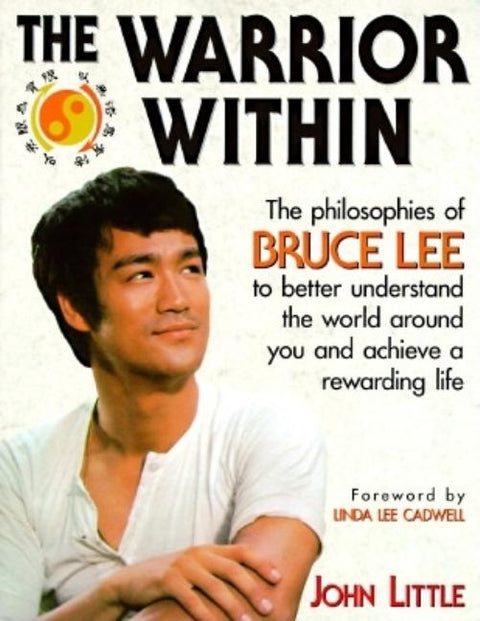 The Warrior Within: The Philosophies of Bruce Lee by Little, John