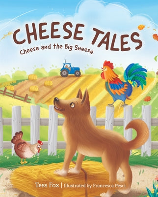 Cheese Tales: Cheese and the Big Sneeze by Fox, Tess