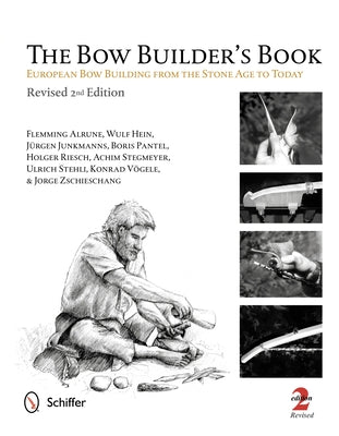 The Bow Builder's Book: European Bow Building from the Stone Age to Today by Alrune, Flemming