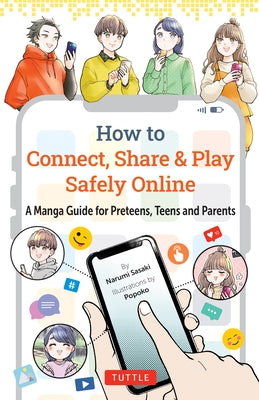 How to Connect, Share & Play Safely Online: A Manga Guide for Preteens, Teens and Parents by Sasaki, Narumi