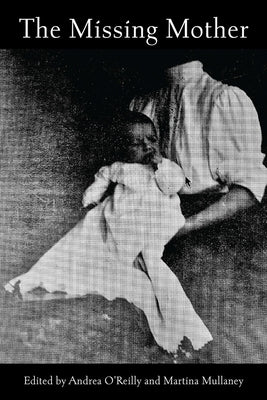The Missing Mother by O'Reilly, Andrea
