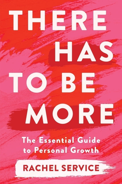 There Has to Be More: The Essential Guide to Personal Growth by Service, Rachel