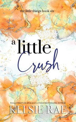 A Little Crush by Rae, Kelsie