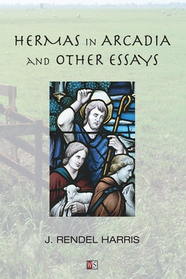 Hermas in Arcadia by Harris, J. Rendel