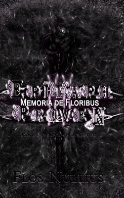 Epitaph Proven: Memoria de Floribus by Nullius, Flos