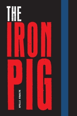 The Iron Pig by Kowalyk, Apollo