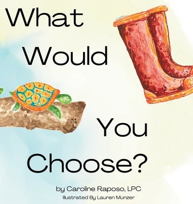 What Would You Choose? by Raposo, Caroline M.