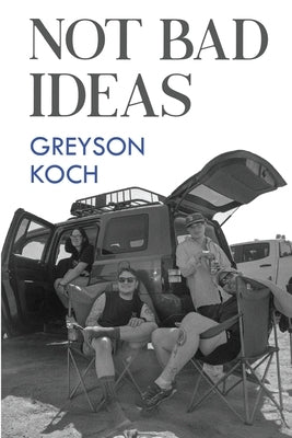 Not Bad Ideas by Koch, Greyson
