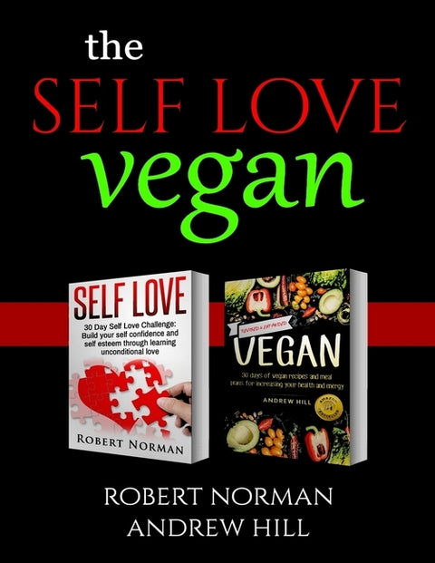 The Mindful Vegan: 2 Books in 1! Create peace in your inner world and outter world. Get Rid Of Stress In Your Life By Staying In The Moment & 30 Days by Norman, Robert