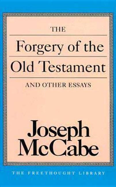 Forgery of the Old Testament and Other Essays by McCabe, Joseph