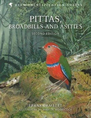 Pittas, Broadbills and Asities: Second Edition by Lambert, Frank