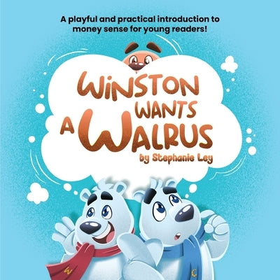 Winston Wants a Walrus by Ley, Stephanie